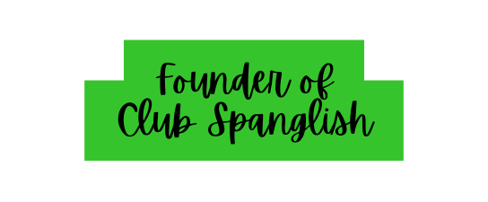 Founder of Club Spanglish